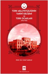 Türk Milliyetçiliğinin Tarihi Gelişimi ve Türk Ocakları - Ötüken Neşriyat
