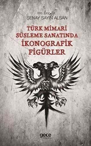 Türk Mimari Süsleme Sanatında İkonografik Figürler - Gece Kitaplığı