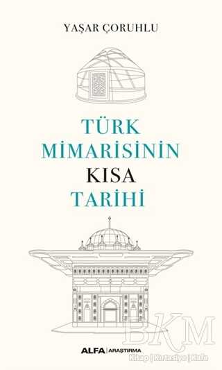 Türk Mimarisinin Kısa Tarihi - Alfa Yayınları