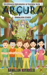 Türk Mitolojisi Kahramanlar ve Yaratıklar Serisi1 - Arçura - Çıra Yayınları