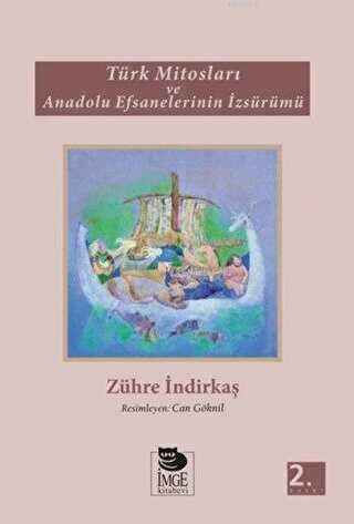 Türk Mitosları ve Anadolu Efsanelerinin İzsürümü - İmge Kitabevi Yayınları