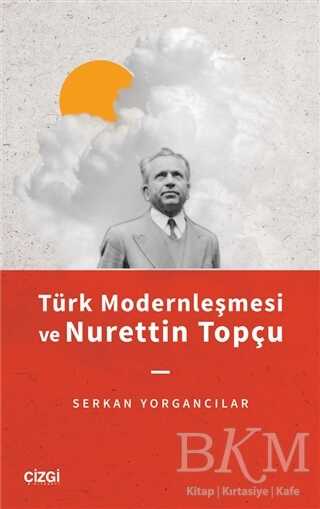 Türk Modernleşmesi ve Nurettin Topçu - Çizgi Kitabevi Yayınları