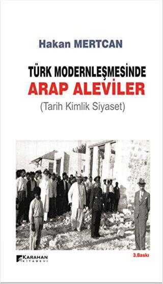 Türk Modernleşmesinde Arap Aleviler - Karahan Kitabevi