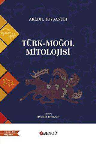 Türk - Moğol Mitolojisi - Bengü Yayınları