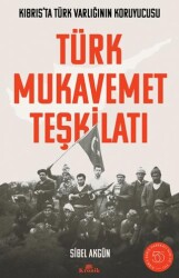 Türk Mukavemet Teşkilatı Kıbrıs’ta Türk Varlığının Koruyucusu - Kronik Kitap