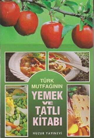 Türk Mutfağının Yemek ve Tatlı Kitabı - Huzur Yayınevi