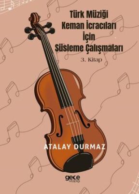 Türk Müziği Keman İcracıları için Süsleme Çalışmaları 3. Kitap - 1