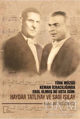 Türk Müziği Keman İcracılığında Ekol Olmuş İki Usta İcracı: Haydar Tatlıyay ve Sadi Işılay - Gece Akademi