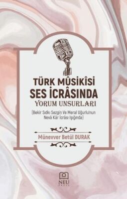 Türk Müziği Ses İcrâsında Yorum Unsurları - 1