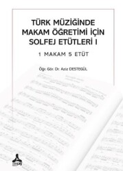 Türk Müziğinde Makam Öğretimi İçin Solfej Etütleri I - Sonçağ Yayınları