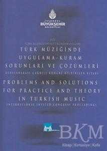 Türk Müziğinde Uygulama-Kuram Sorunları ve Çözümleri - Uluslararası Çağrılı Kongre Bildiriler Kitabı