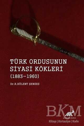 Türk Ordusunun Siyasi Kökleri 1883 - 1960 - 2