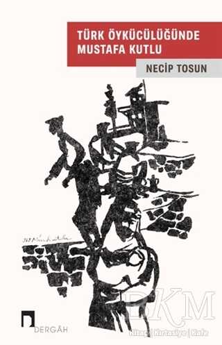 Türk Öykücülüğünde Mustafa Kutlu - Dergah Yayınları