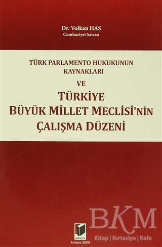 Türk Parlamento Hukukunun Kaynakları ve Türkiye Büyük Millet Meclisi`nin Çalışma Düzeni