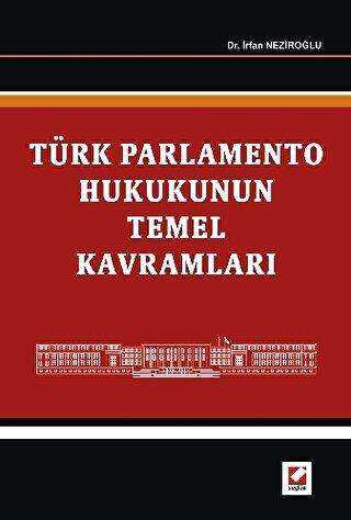 Türk Parlamento Hukukunun Temel Kavramları - Seçkin Yayıncılık