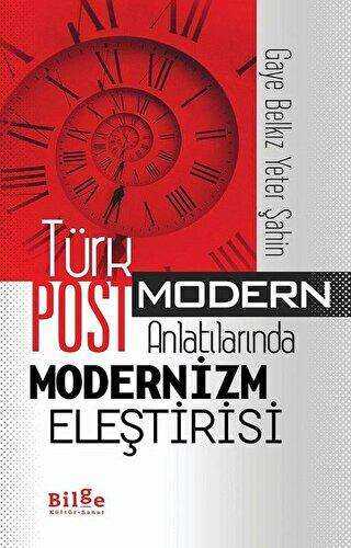 Türk Postmodern Anlatılarında Modernizm Eleştirisi - Bilge Kültür Sanat