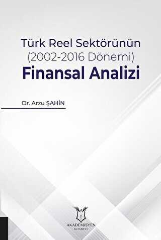 Türk Reel Sektörünün 2002-2016 Dönemi Finansal Analizi
