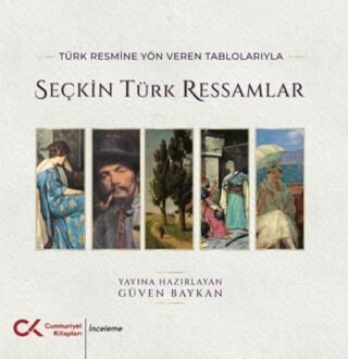 Türk Resmine Yön Veren Tablolarıyla Seçkin Türk Ressamlar - 1