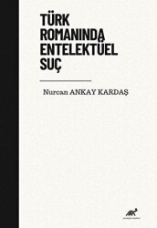 Türk Romanında Entelektüel Suç - Paradigma Akademi Yayınları