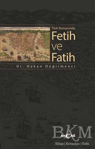 Türk Romanında Fetih ve Fatih - Akçağ Yayınları