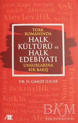 Türk Romanında Halk Kültürü ve Halk Edebiyatı Unsurlarına Bir Bakış