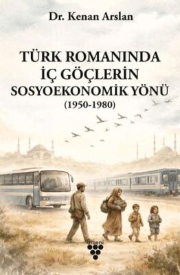 Türk Romanında İç Göçlerin Sosyoekonomik Yönü - 1