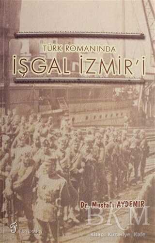 Türk Romanında İşgal İzmir`i - Fenomen Yayıncılık