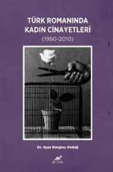 Türk Romanında Kadın Cinayetleri 1950-2010 - Paradigma Akademi Yayınları
