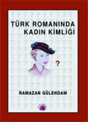 Türk Romanında Kadın Kimliği - Salkımsöğüt Yayınları
