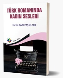 Türk Romanında Kadın Sesleri - Eğiten Kitap
