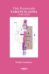 Türk Romanında Yabancılaşma - Akçağ Yayınları