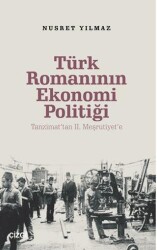 Türk Romanının Ekonomi Politiği - Tanzimat’tan 2. Meşrutiyet’e - Çizgi Kitabevi Yayınları