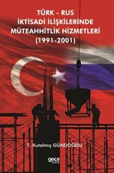 Türk Rus İktisadi İlişkilerinde Müteahhitlik Hizmetleri 1991-2001 - Gece Kitaplığı