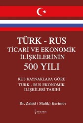 Türk – Rus Ticari ve Ekonomik İlişkilerinin 500 Yılı - İkinci Adam Yayınları