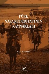Türk Savaş Edebiyatının Kaynakları - Paradigma Akademi Yayınları