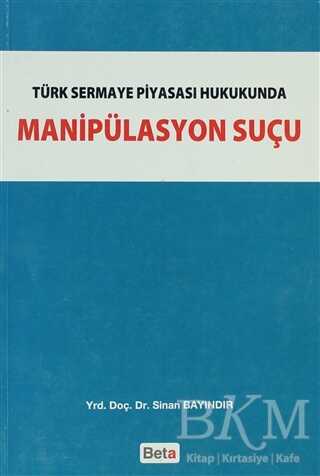 Türk Sermaye Piyasası Hukukunda Manipülasyon Suçu - Beta Yayınevi