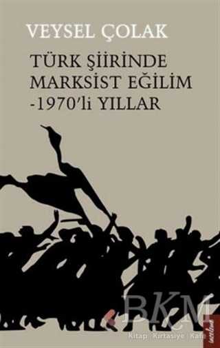 Türk Şiirinde Marksist Eğilim - 1970’li Yıllar - Klaros Yayınları