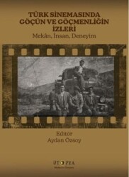 Türk Sinemasında Göçün ve Göçmenliğin İzleri - Ütopya Yayınevi