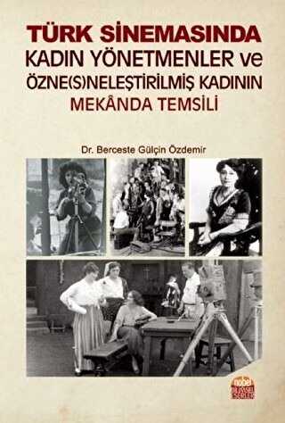 Türk Sinemasında Kadın Yönetmenler ve Öznesneleştirilmiş Kadının Mekanda Temsili