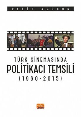 Türk Sinemasında Politikacı Temsili 1960-2015 - 1