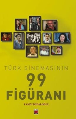 Türk Sinemasının 99 Figüranı - 1