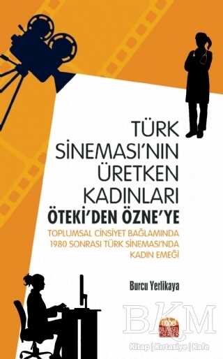 Türk Sineması`nın Üretken Kadınları: Öteki`den Özne`ye