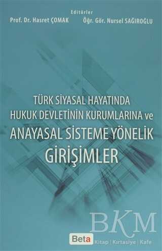Türk Siyasal Hayatında Hukuk Devletinin Kurumlarına ve Anayasal Sisteme Yönelik Girişimler