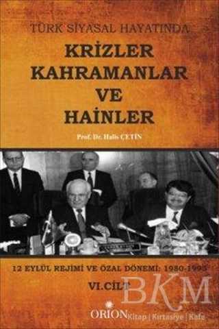 Türk Siyasal Hayatında Krizler Kahramanlar ve Hainler 6. Cilt - Orion Kitabevi