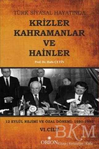 Türk Siyasal Hayatında Krizler Kahramanlar ve Hainler 6. Cilt