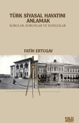 Türk Siyasal Hayatını Anlamak - 1