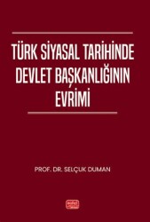 Türk Siyasal Tarihinde Devlet Başkanlığının Evrimi - Nobel Bilimsel Eserler