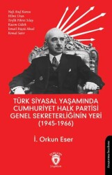 Türk Siyasal Yaşamında Cumhuriyet Halk Partisi Genel Sekreterliğinin Yeri 1945 - 1966 - Dorlion Yayınları