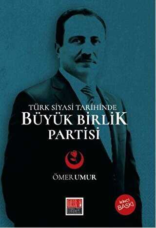 Türk Siyasi Tarihinde Büyük Birlik Partisi
