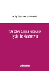 Türk Sosyal Güvenlik Hukukunda İşsizlik Sigortası - On İki Levha Yayınları